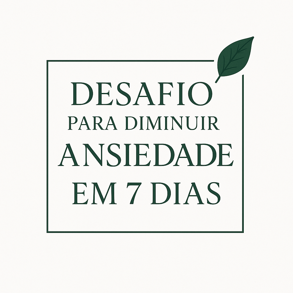 Desafio para Diminuir Ansiedade em 7 Dias - Terapeuta Rafaela Silva...