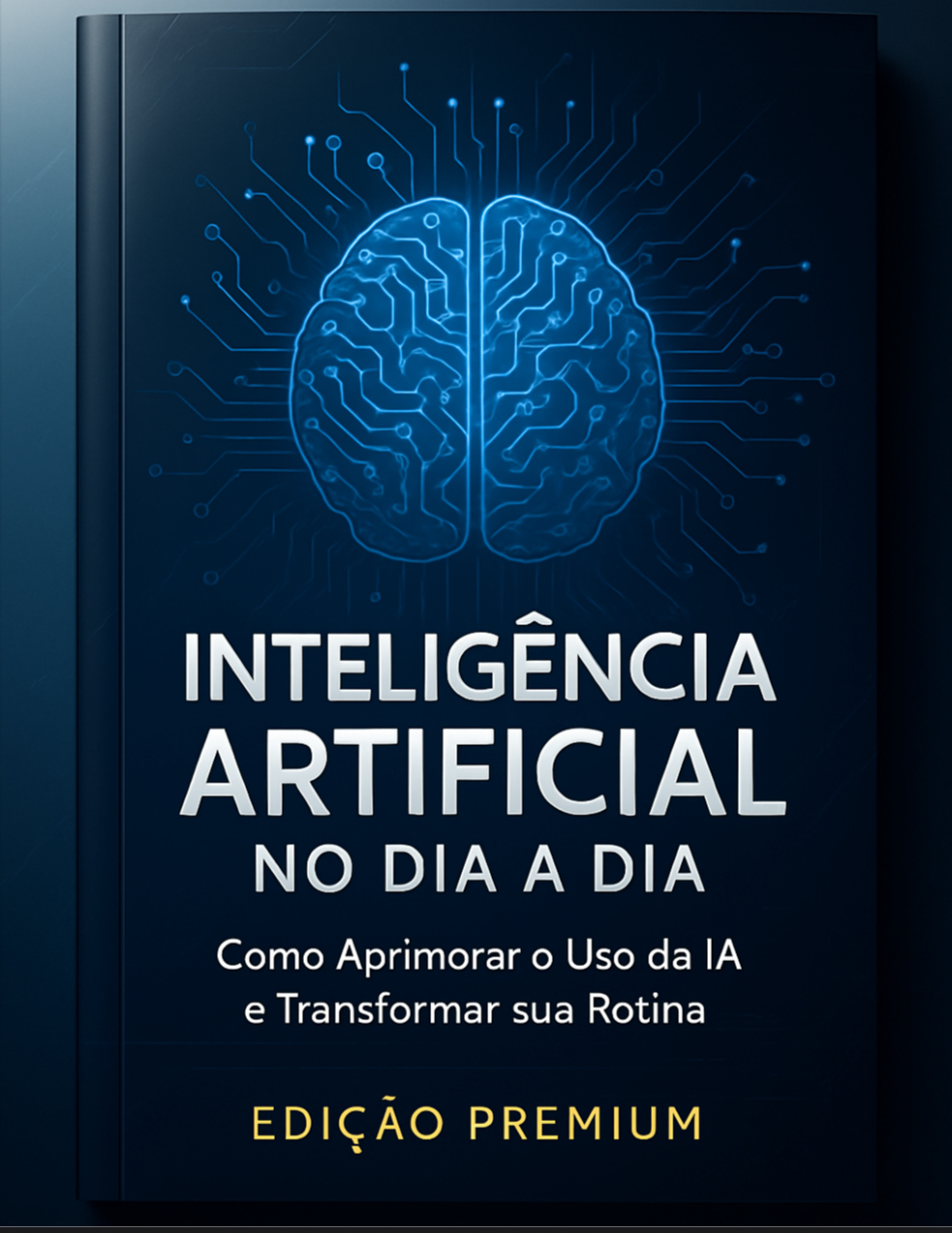 Inteligência Artificial no Dia a Dia: Como Aprimorar o Uso da IA e ...