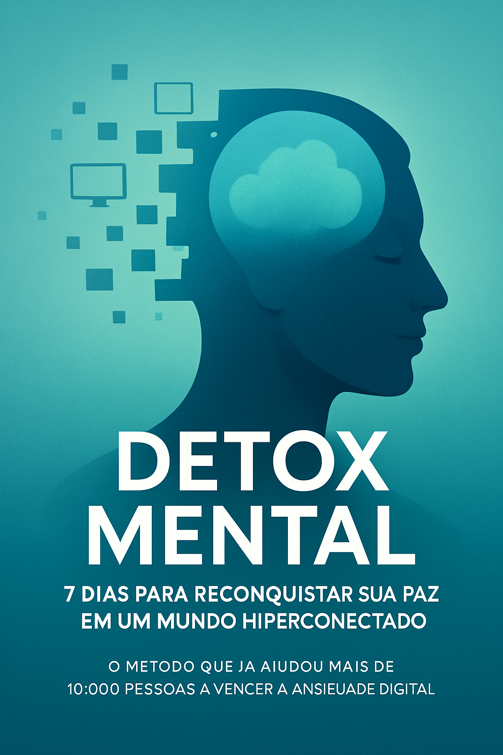 DETOX MENTAL: 7 Dias Para Reconquistar Sua Paz em um Mundo Hipercon...