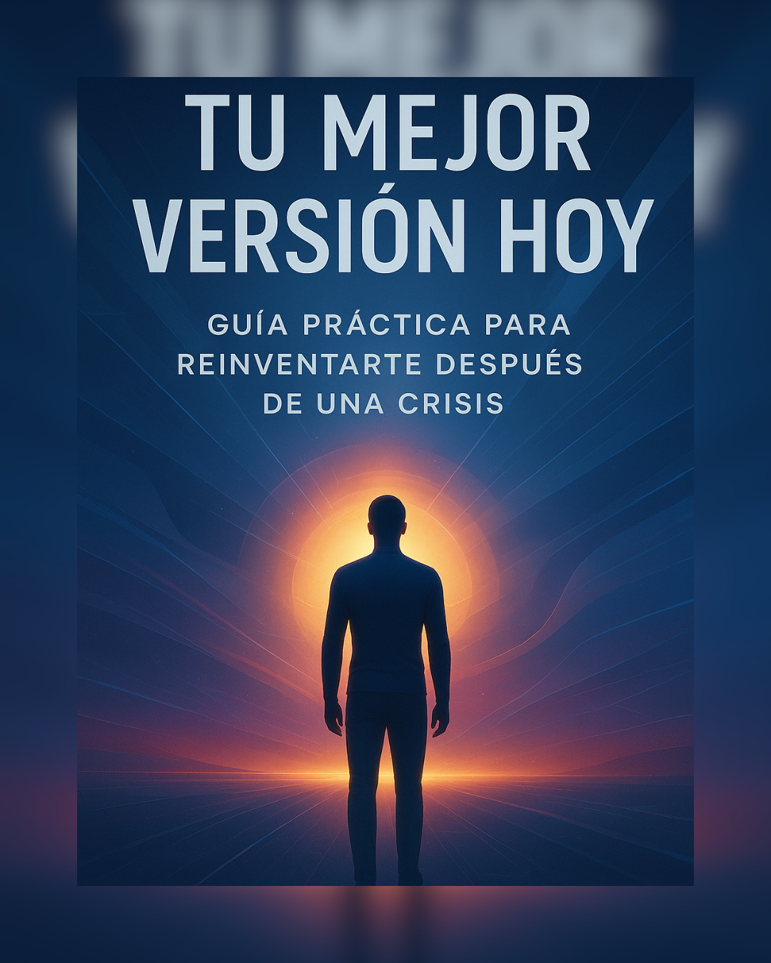 Tu Mejor Versión Hoy: Guía Práctica para Reinventarte Después de un...