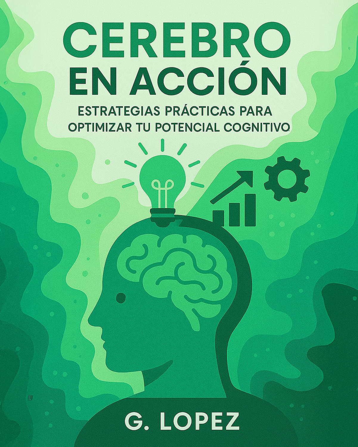 Cerebro en Acción: Estrategias Prácticas para Optimizar tu Potencial Cognitivo