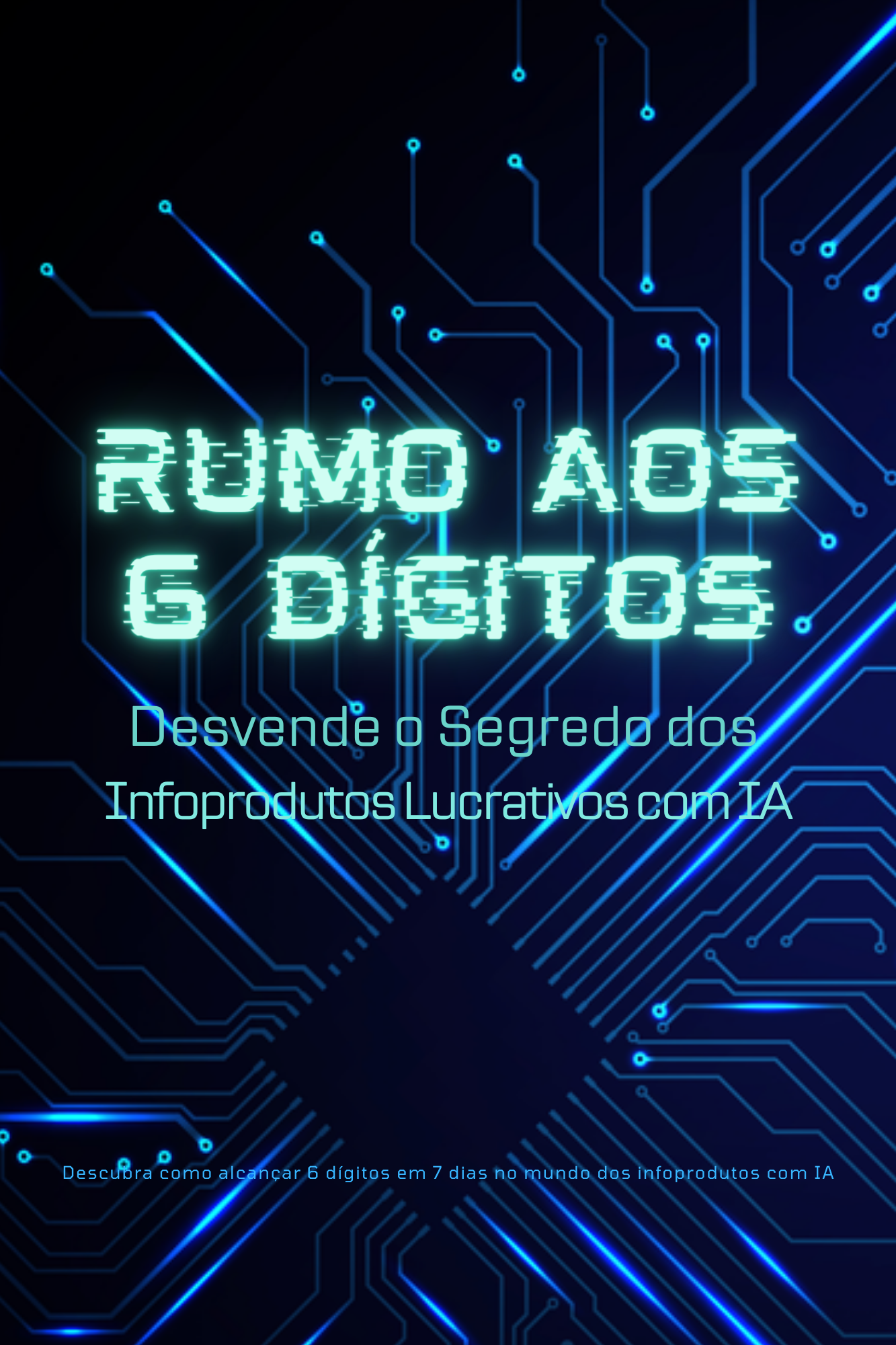 Rumo aos 6 Dígitos - Desvende o Segredo dos Infoprodutos Lucrativos com IA