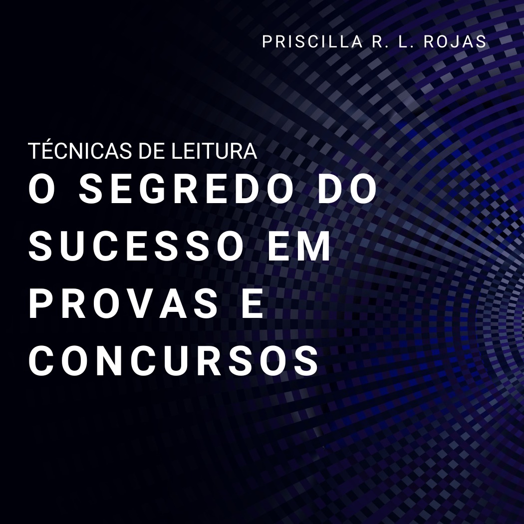 Técnicas de Leitura: O Segredo para Sucesso em Provas e Concursos