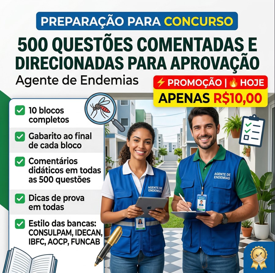 500 QUESTÕES COMENTADAS E DIRECIONADAS PARA APROVAÇÃO DE AGENTE DE ENDEMIA