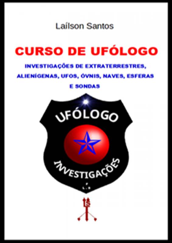 CURSO DE UFÓLOGO:  INVESTIGAÇÕES DE EXTRATERRESTRES, ALIENÍGENAS, UFOS, ÓVNIS, NAVES, ESFERAS E SONDAS