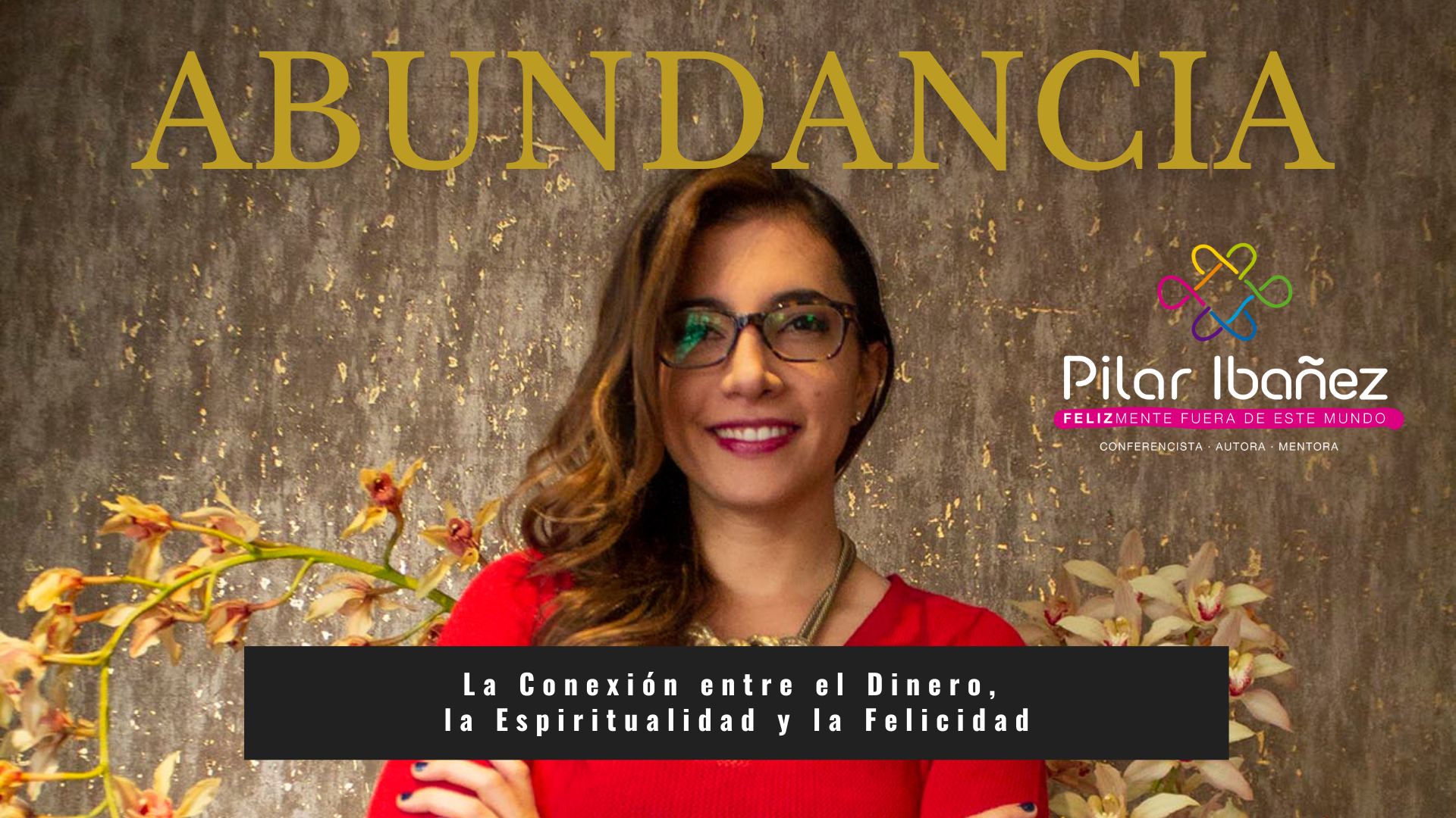 ABUNDANCIA: LA CONEXIÓN ENTRE EL DINERO, LA ESPIRITUALIDAD Y LA FELICIDAD