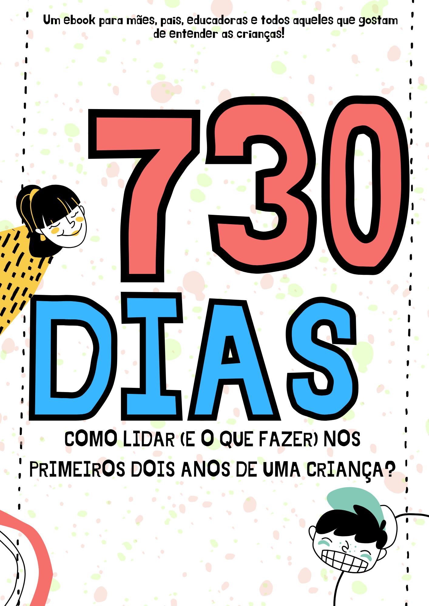 730 Dias: Como lidar (e o que fazer) nos primeiros dois anos de uma...
