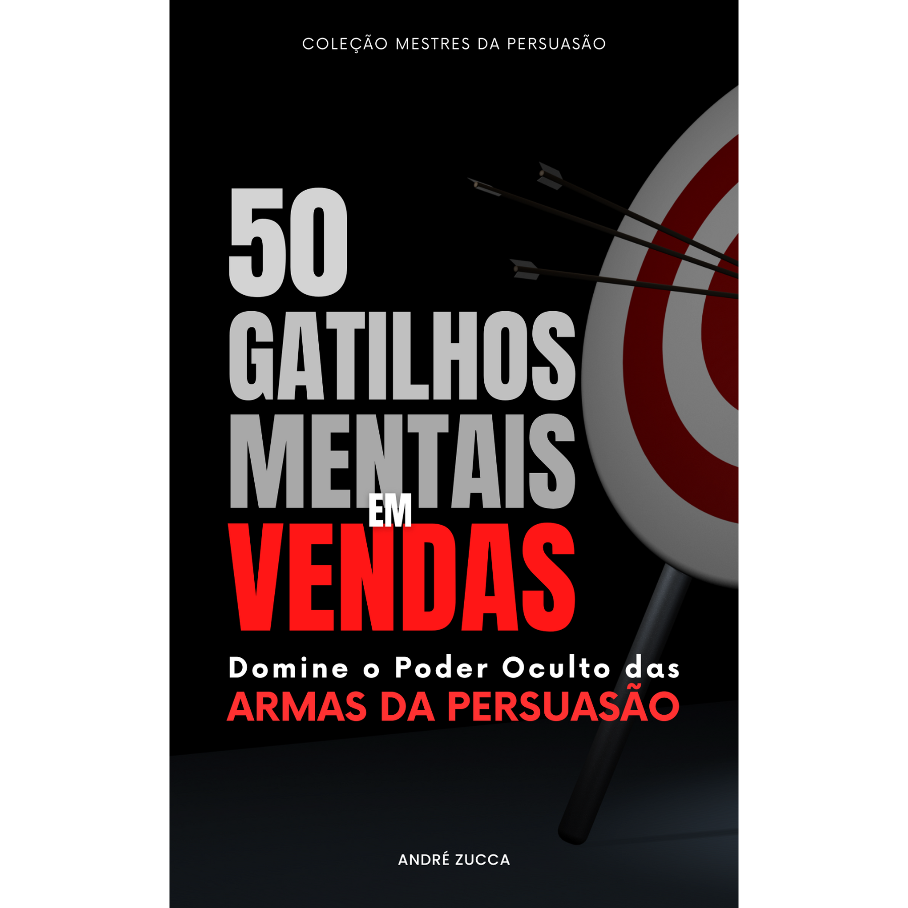 50 Gatilhos Mentais em Vendas - Domine O Poder Oculto Da Armas Da P...