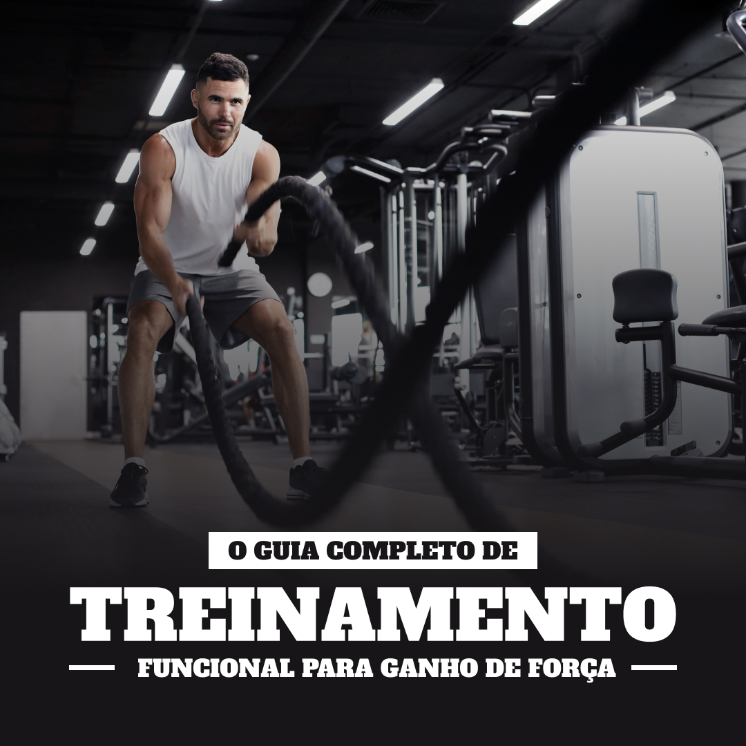 O Guia Completo de Treinamento Funcional para Ganho de Força
