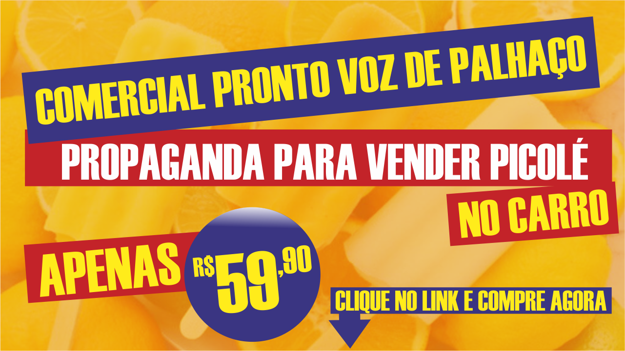 Vinheta para vender picolé no carro na voz de palhaço