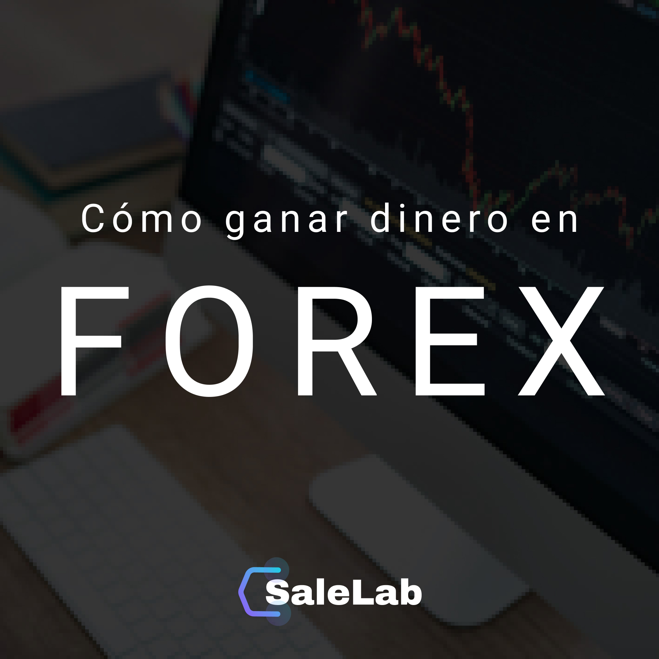 🚀 Aprende a ganar dinero en Forex desde cero con SaleLab (Curso Co...