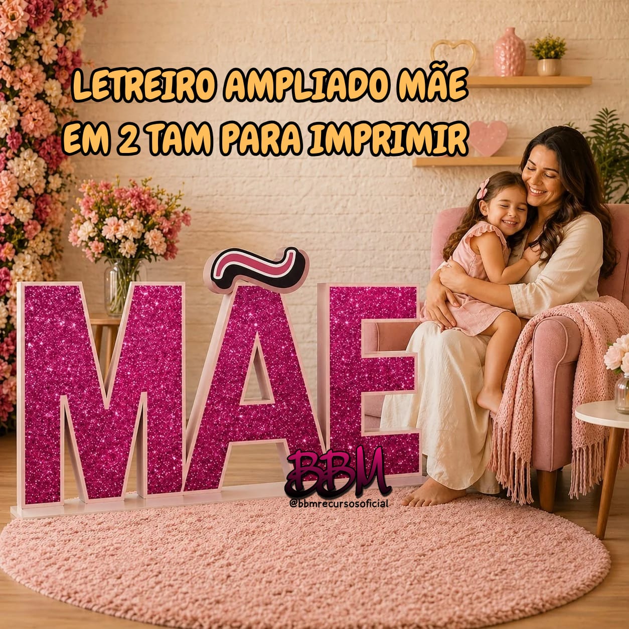 Decoração com Letreiro Ampliado Mãe 😍 Para display de chão ou painel 🖨️