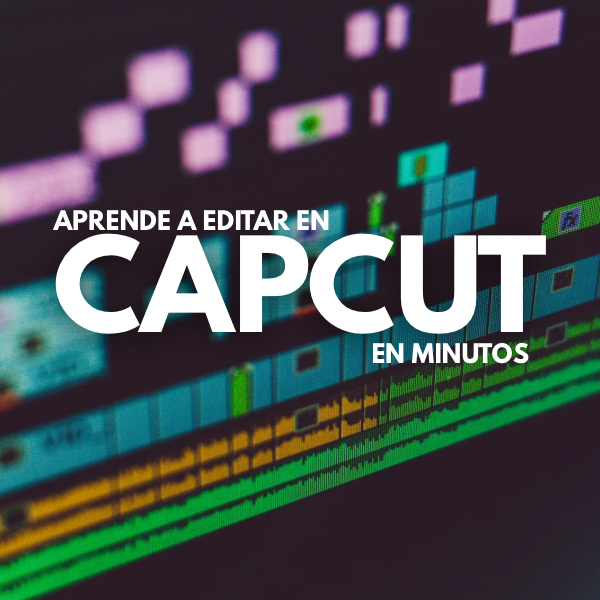 APRENDE A EDITAR EN CAPCUT EN MINUTOS - Camilo Sánchez Bustamante