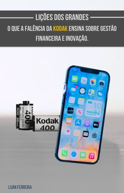 Lições dos Grandes: O Que a Falência da Kodak Ensina Sobre Gestão Financeira e Inovação