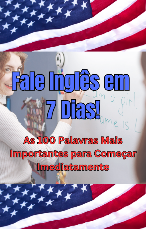 Fale Inglês em 7 Dias: As 100 Palavras Mais Importantes para Começa...