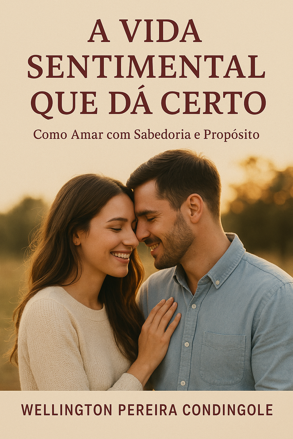 A Vida Sentimental Que Dá Certo Como Amar com Sabedoria e Propósito...