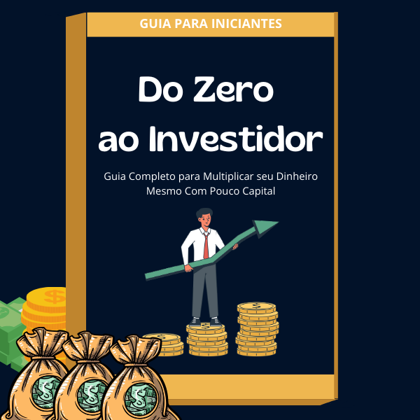 Do Zero ao Investidor: Guia Completo para Multiplicar seu Dinheiro ...
