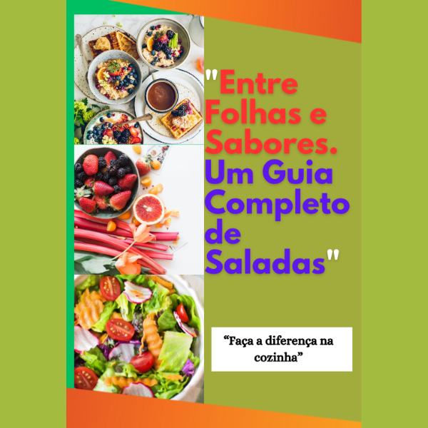 "Entre folhas e sabores. Um guia completo de saladas."