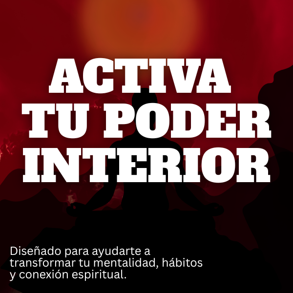 ACTIVA TU PODER INTERIOR