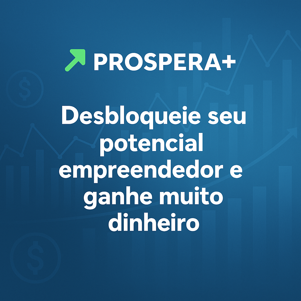 Prospera+ | Crie Seu Negócio de Sucesso com Método + Ferramenta + IA