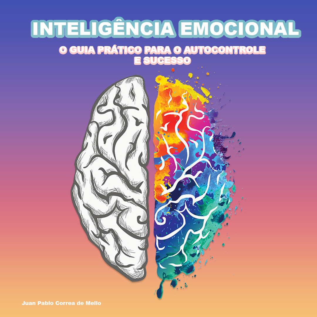 Inteligencia Emocional Guia Prático para o Autocontrole e Sucesso.