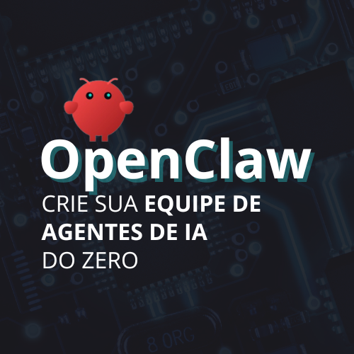 OpenClaw: Crie sua Equipe de Agentes de IA do Zero - Blogueira Inte...