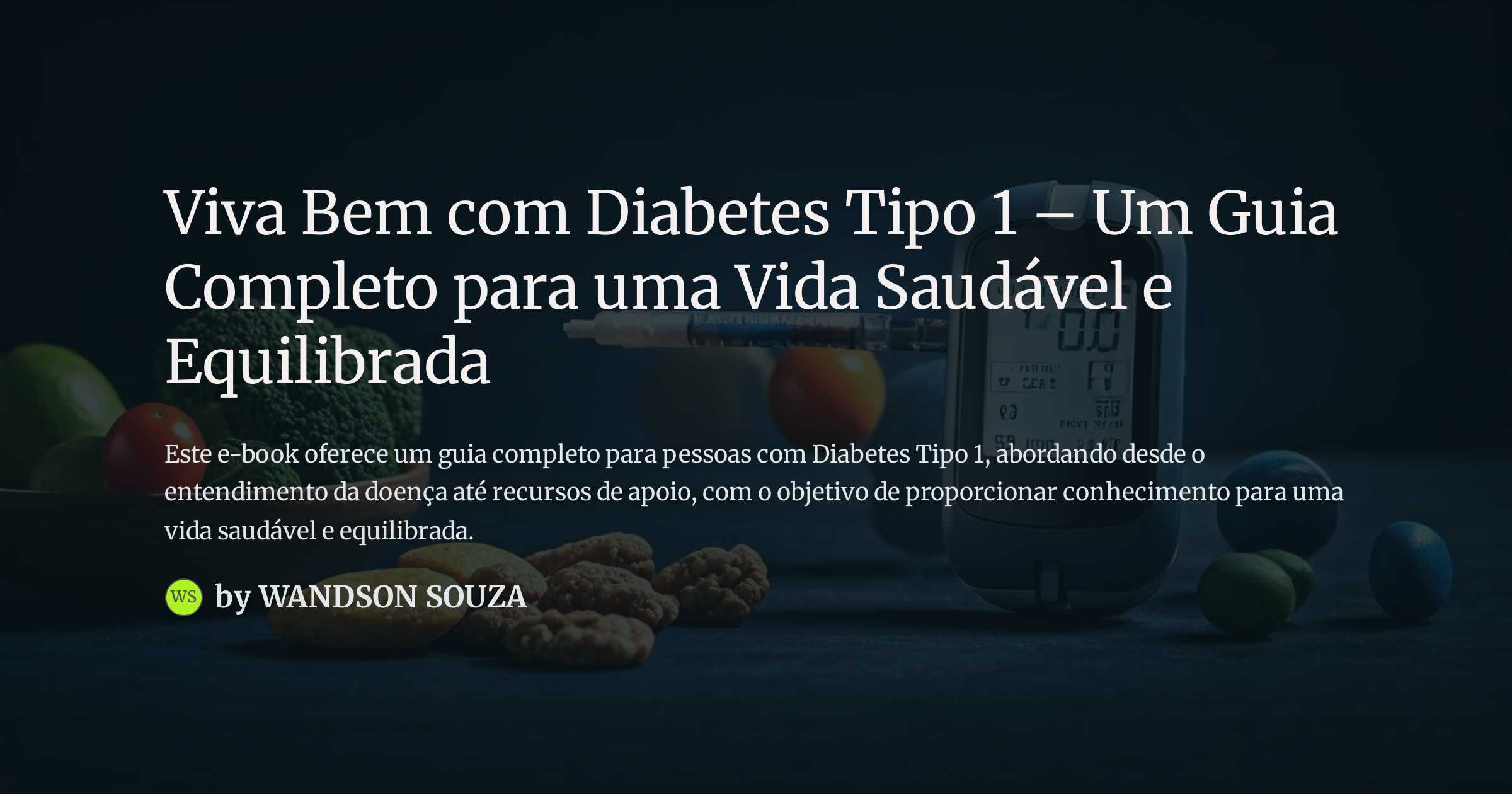 Viva Bem com Diabetes Tipo 1 – Um Guia Completo para uma Vida Saudável e Equilibrada