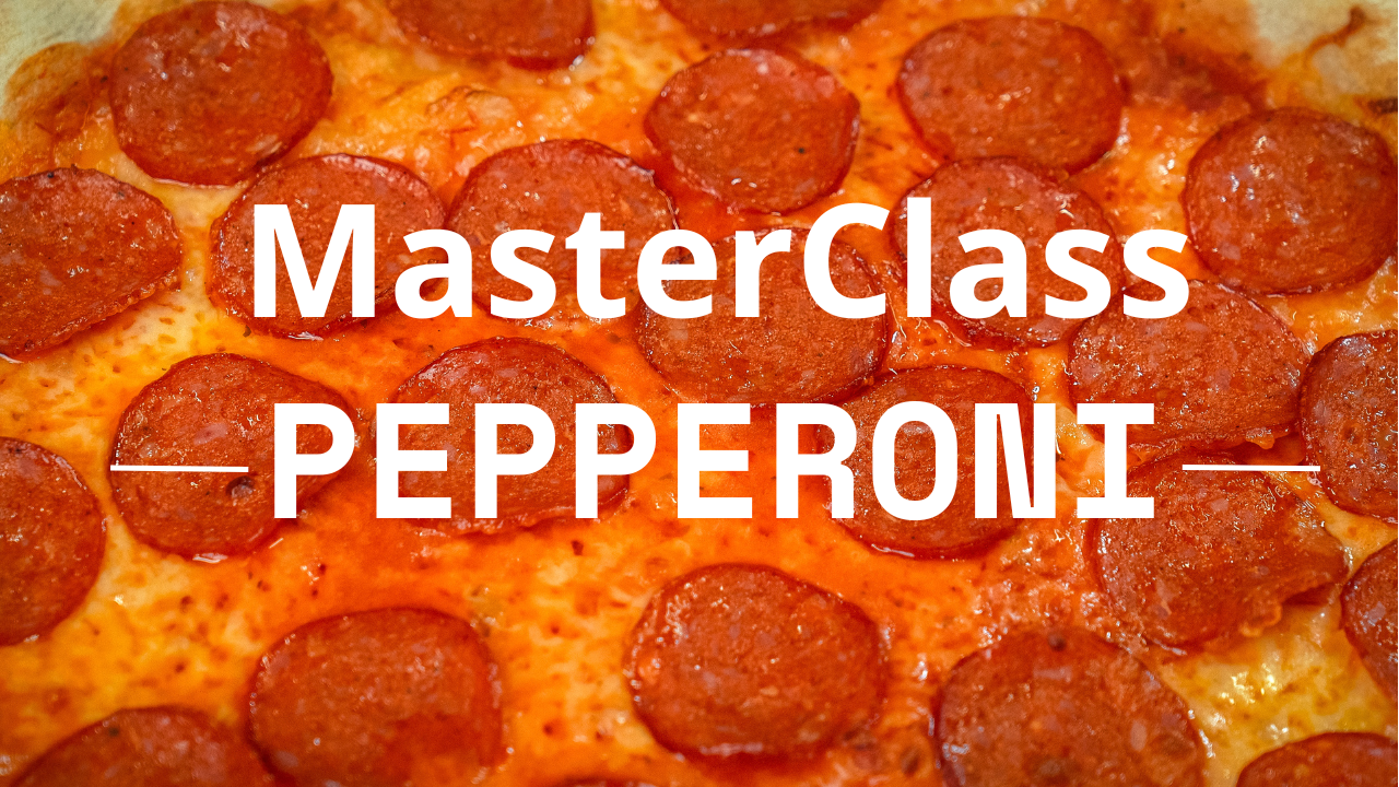 PEPPERONI MasterClass