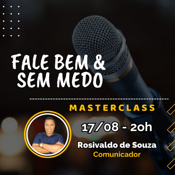 MasterClass Fale Bem e SEM MEDO - Rosivaldo de Souza dos Santos | H...
