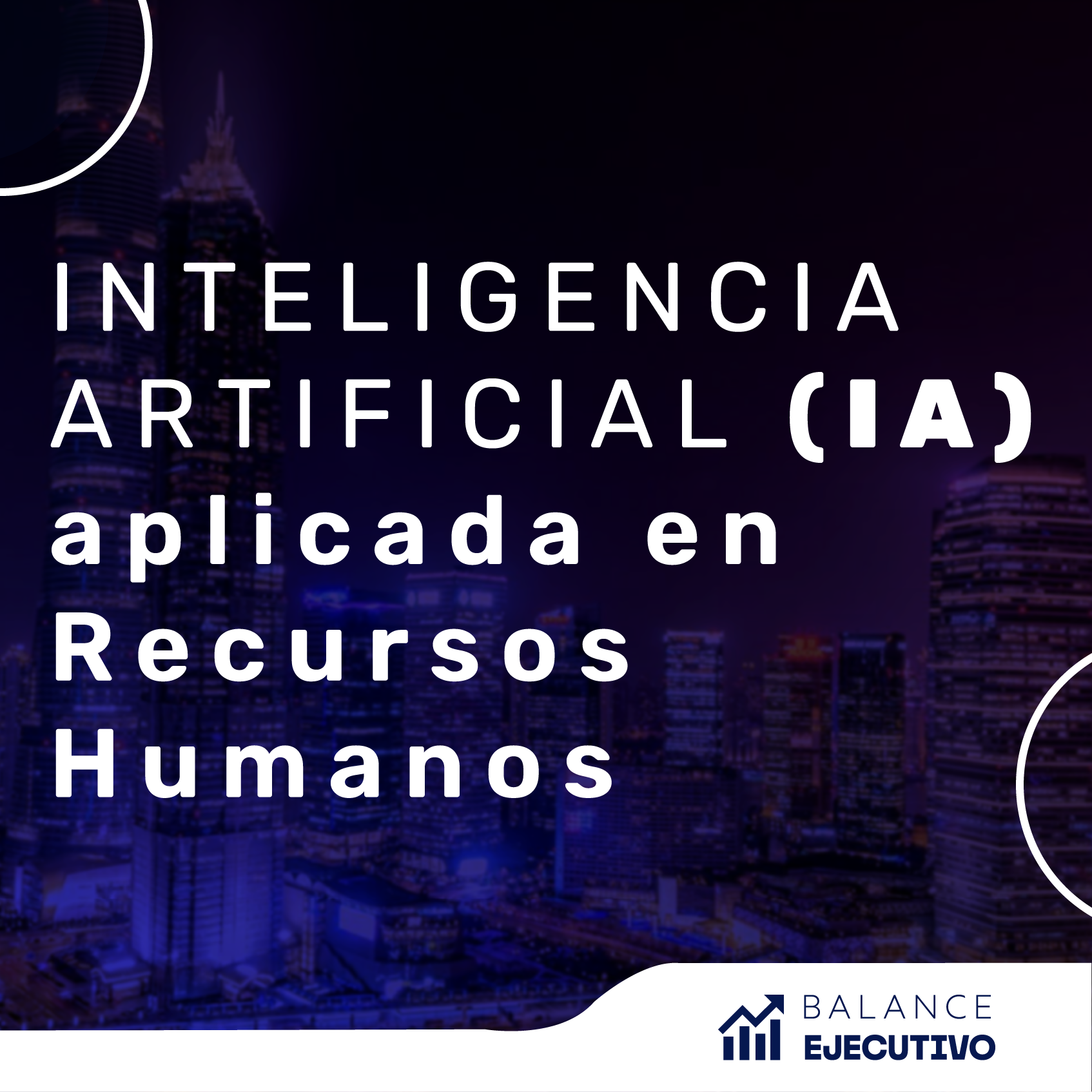 IA | Inteligencia Artificial aplicada en Recursos Humanos - Balance...