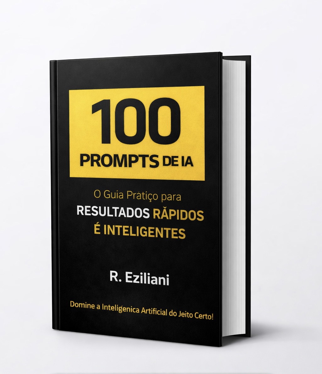 100 Prompts de IA: O Guia Prático para Resultados Rápidos e Intelig...
