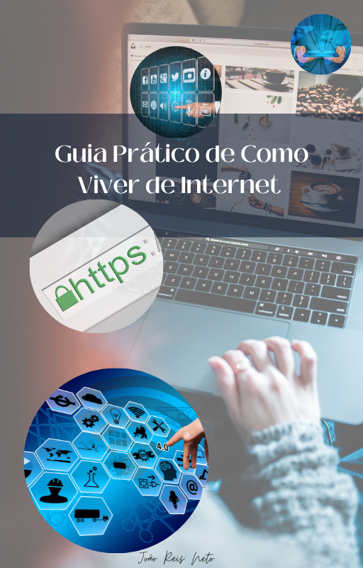 Guia Prático de Como Viver de Internet - João Batista dos Reis Neto...
