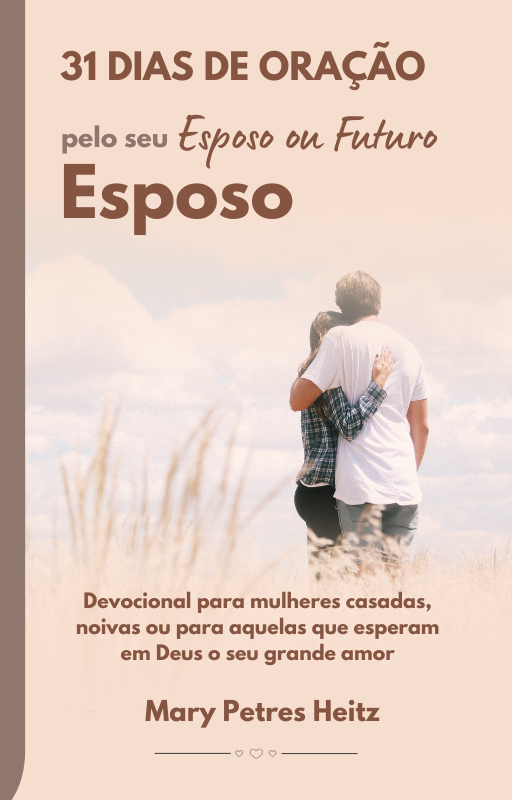31 Dias de Oração pelo seu Esposo ou Futuro Esposo