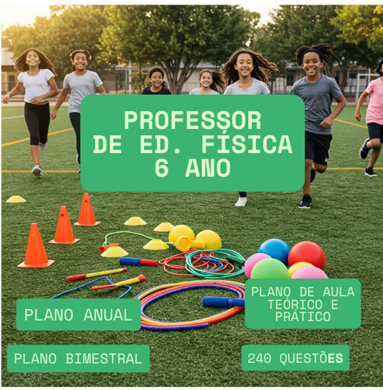 ED. FÍSICA: PLANEJAMENTO ANUAL, BIMESTRAL, PLANO DE AULA TEÓRICO E PRÁTICO E QUESTÕES - 6 ANO