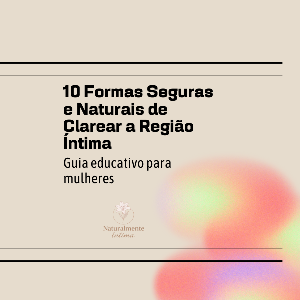 10 Formas Seguras e Naturais de Clarear a Região Íntima - Bianca da...
