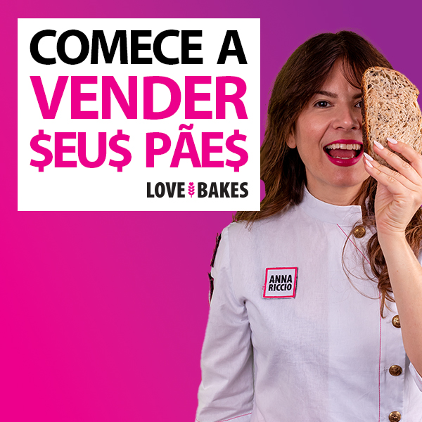 Comece a vender seus Pães - LOVE BAKES® by Anna Riccio