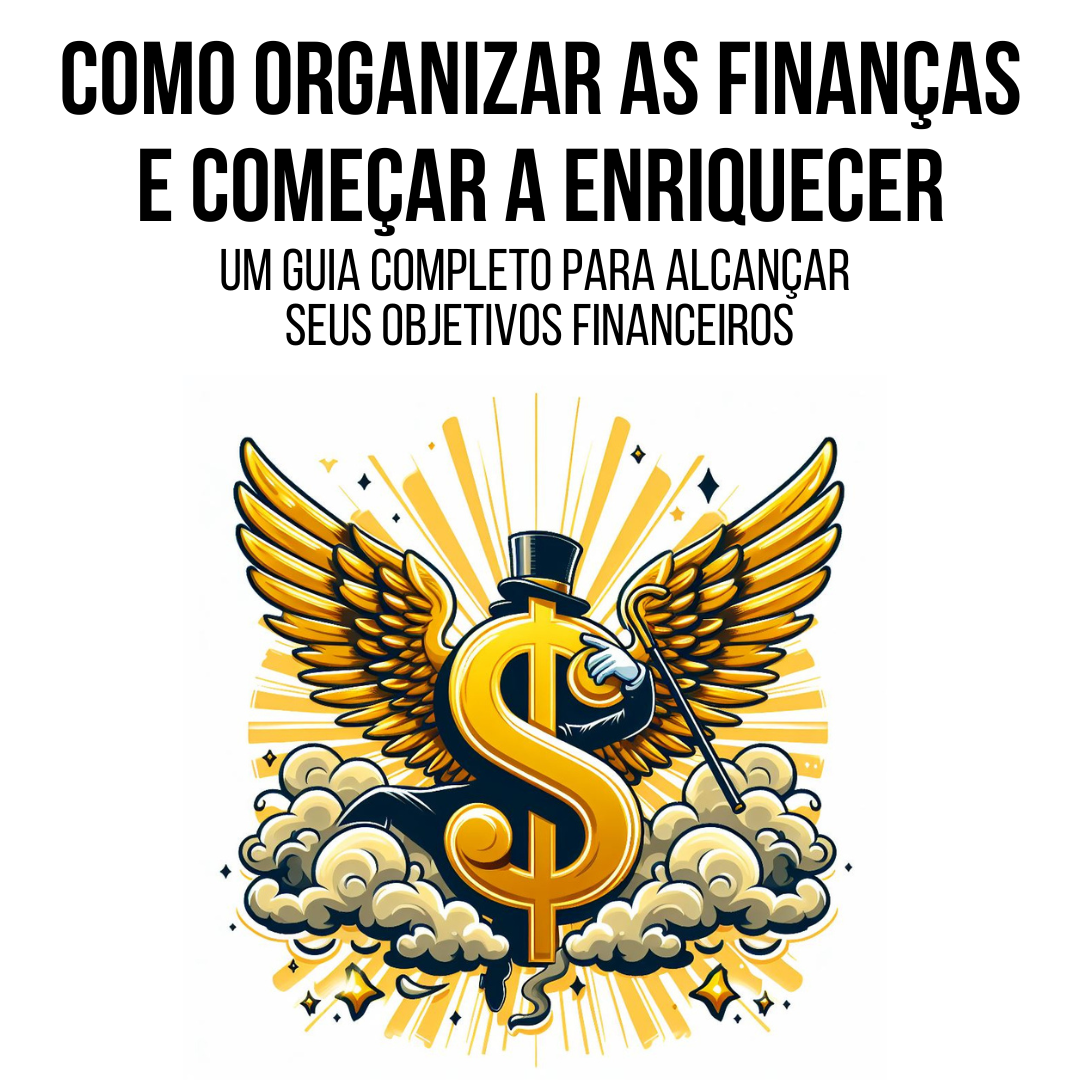 E-BOOK Como Organizar as Finanças e Começar a Enriquecer Um Guia ...