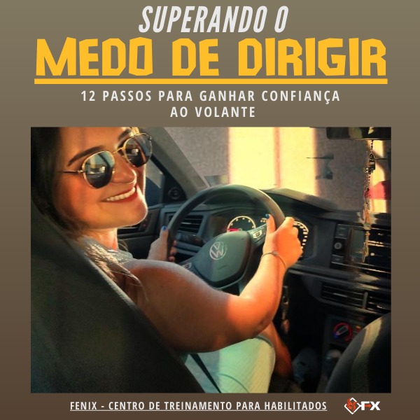 SUPERANDO O MEDO DE DIRIGIR - 12 Passos para ganhar confiança ao volante