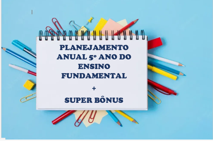 PLANEJAMENTO ANUAL 5º ANO DO ENSINO FUNDAMENTAL ALINHADO COM A BNCC...