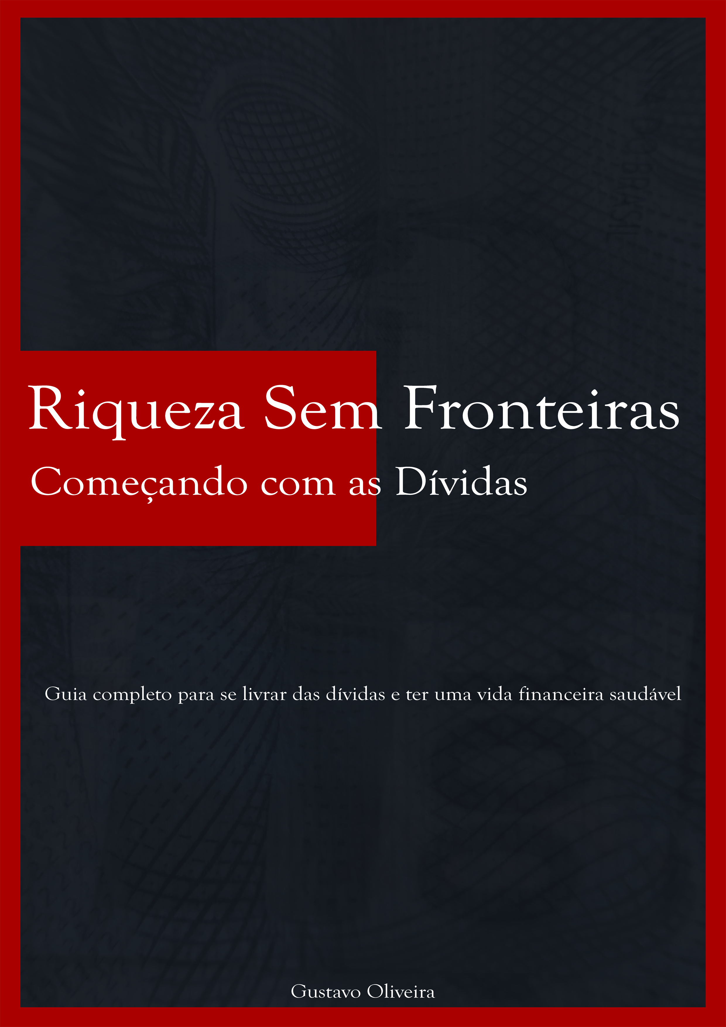 Riqueza Sem Fronteiras: Começando com as Dívidas