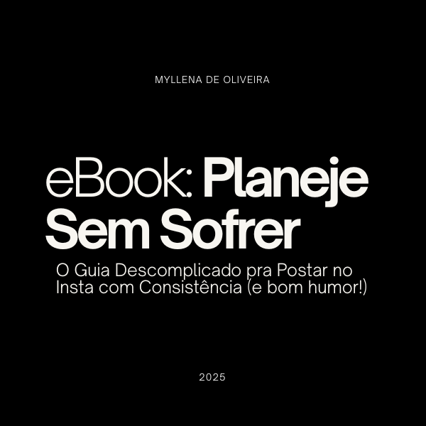 Planeje Sem Sofrer: O Guia Descomplicado pra Postar no Insta com Consistência
