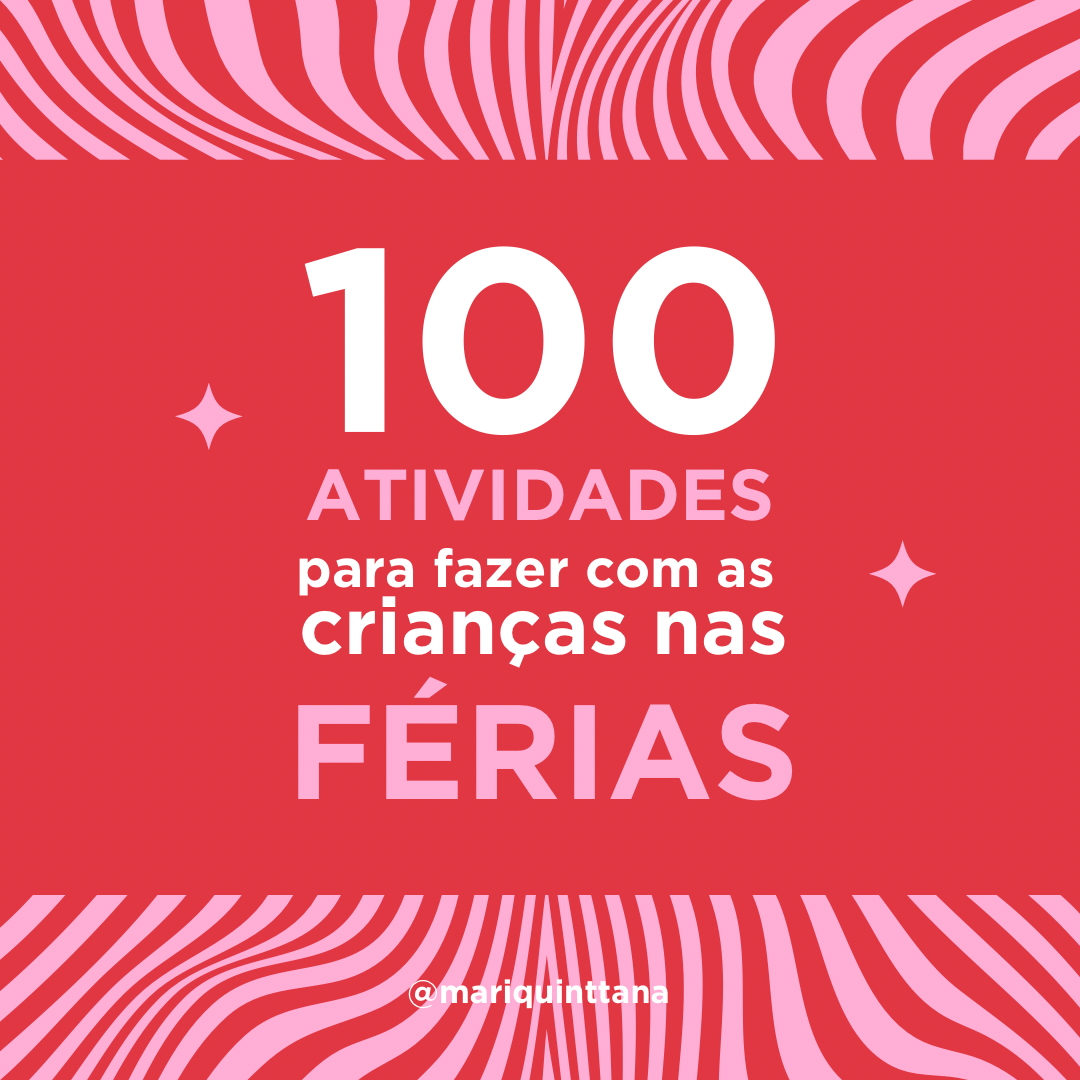 100 atividades para as férias das crianças - Mariana Casagrande Qu...