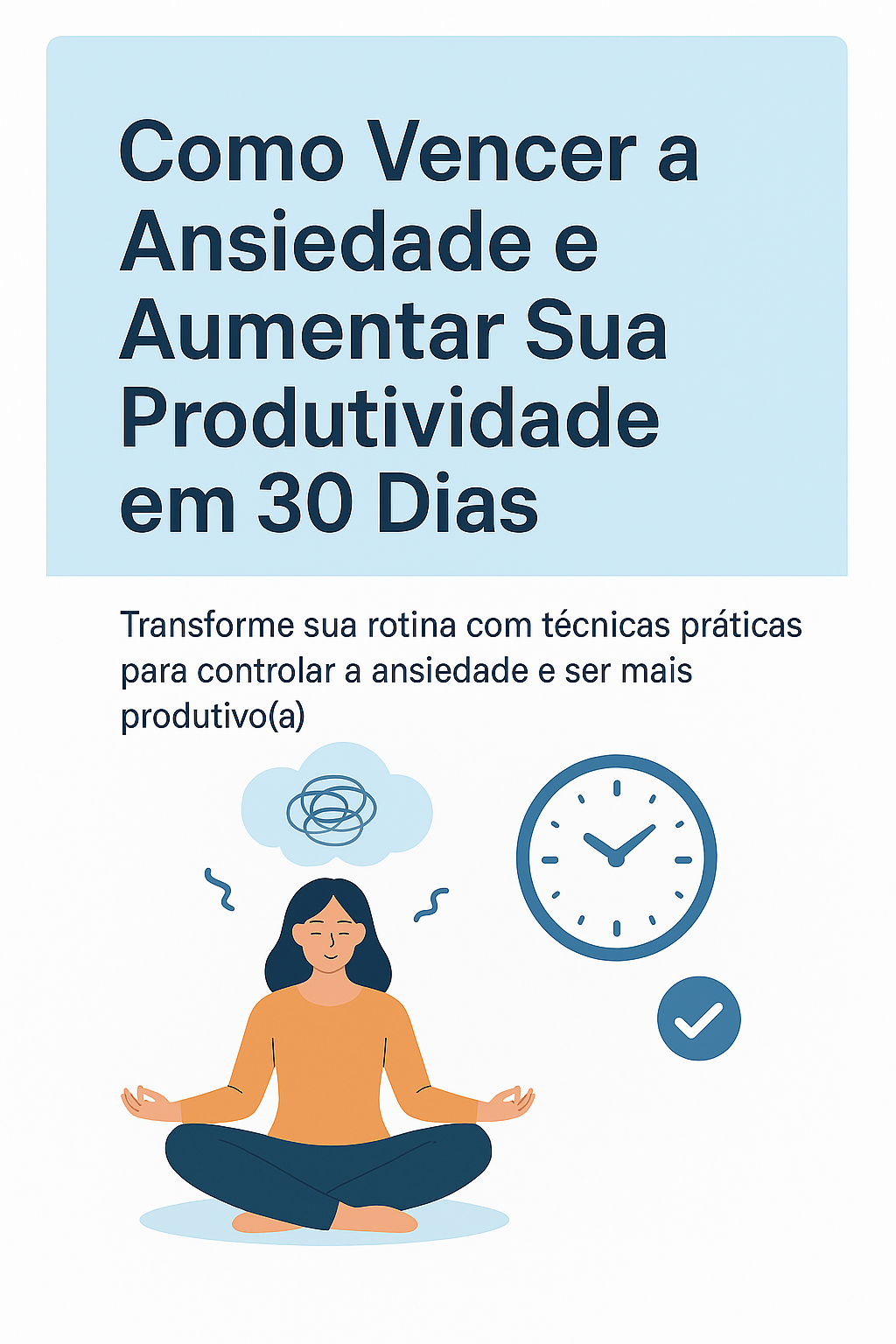 Como Vencer a Ansiedade e Aumentar Sua Produtividade em 30 Dias - T...