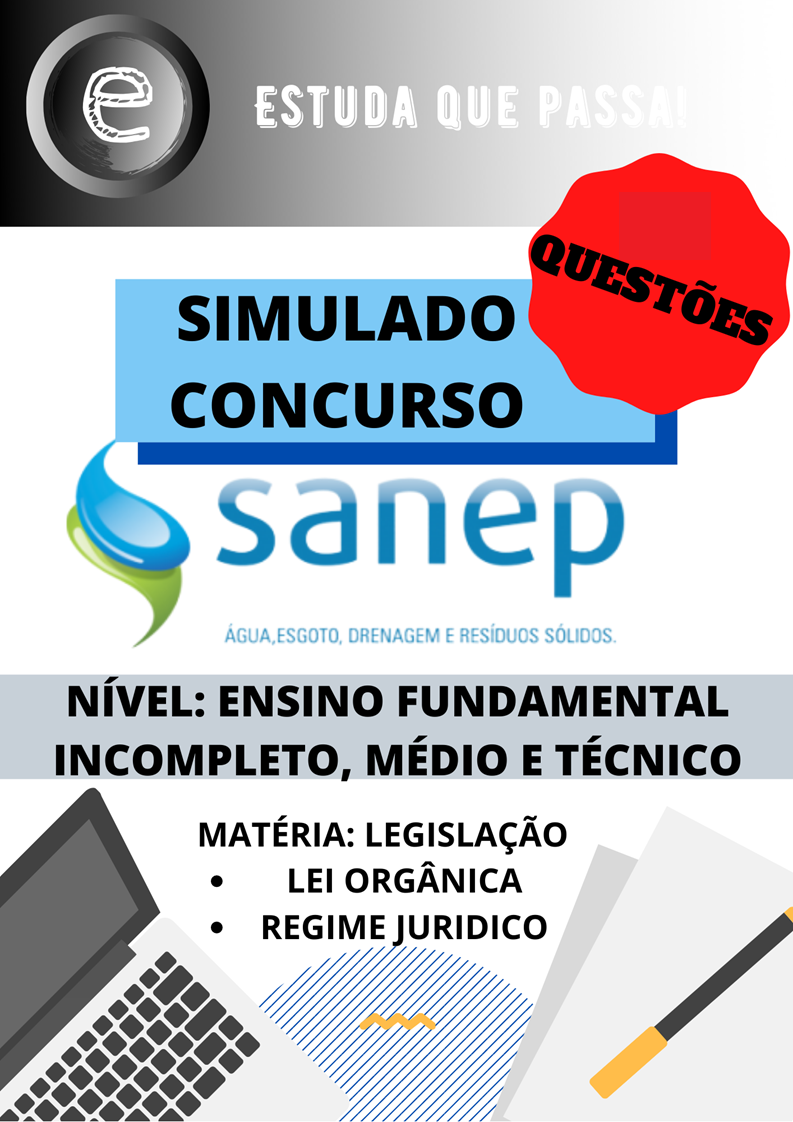 SIMULADO LEGISLAÇÃO CONCURSO SANEP - NÍVEL FUNDAMENTAL, MÉDIO E TÉCNICO