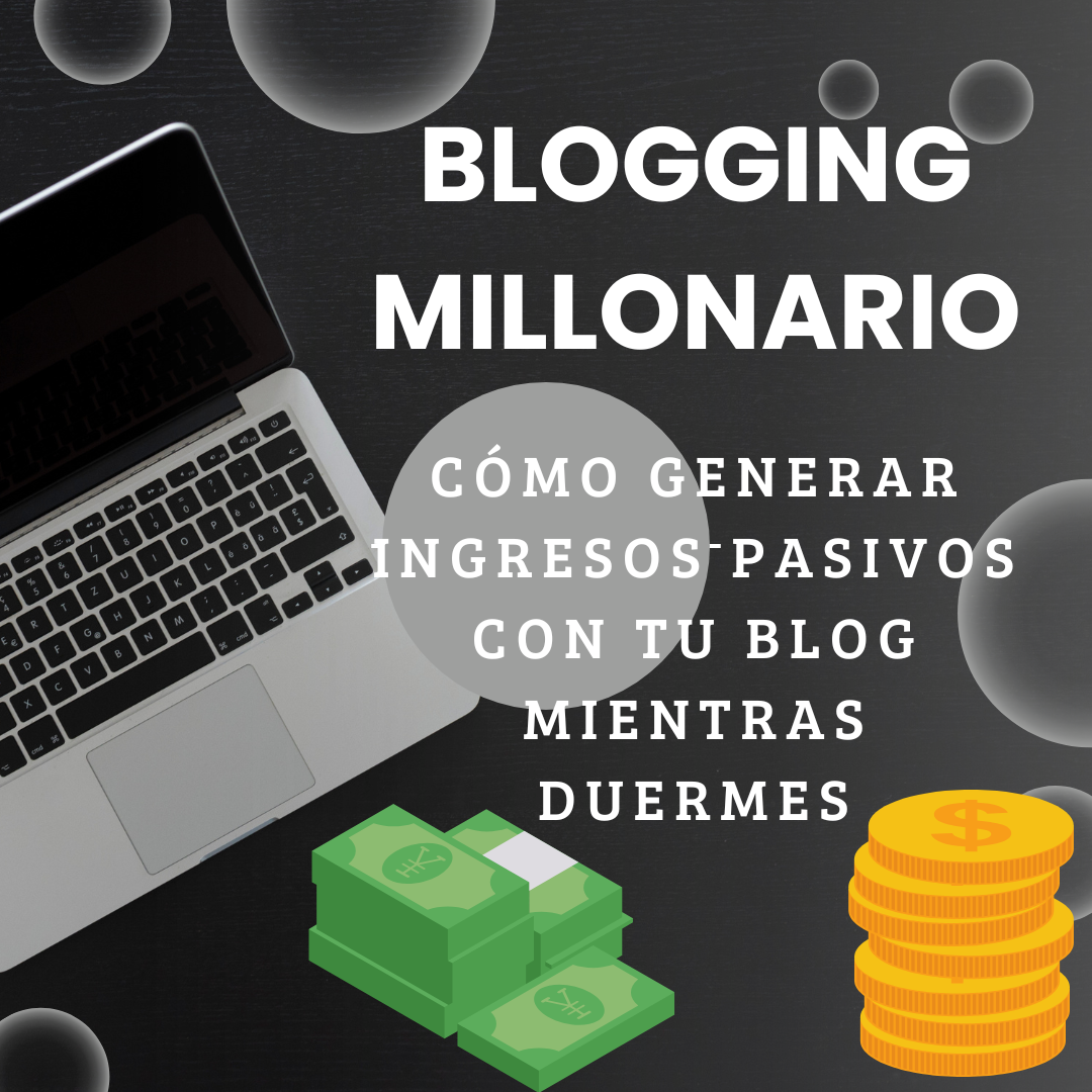BLOGGING MILLONARIO - Ingresos Pasivos con tu Blog al Instante! - J...