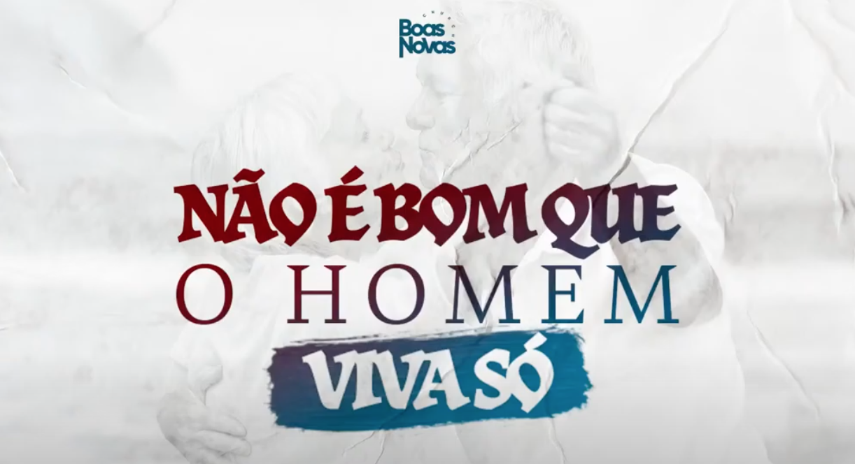 Não é bom que o homem viva só