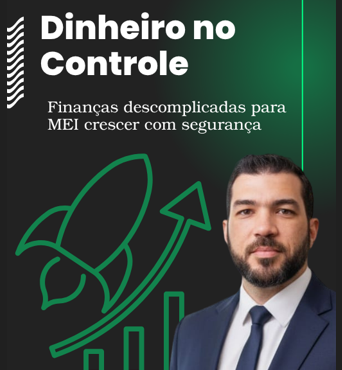 Dinheiro no Controle: Finanças Descomplicadas para MEI