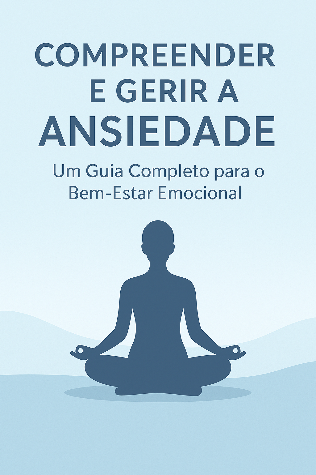 Compreender e Gerir a Ansiedade: Um Guia Completo para o Bem-Estar ...
