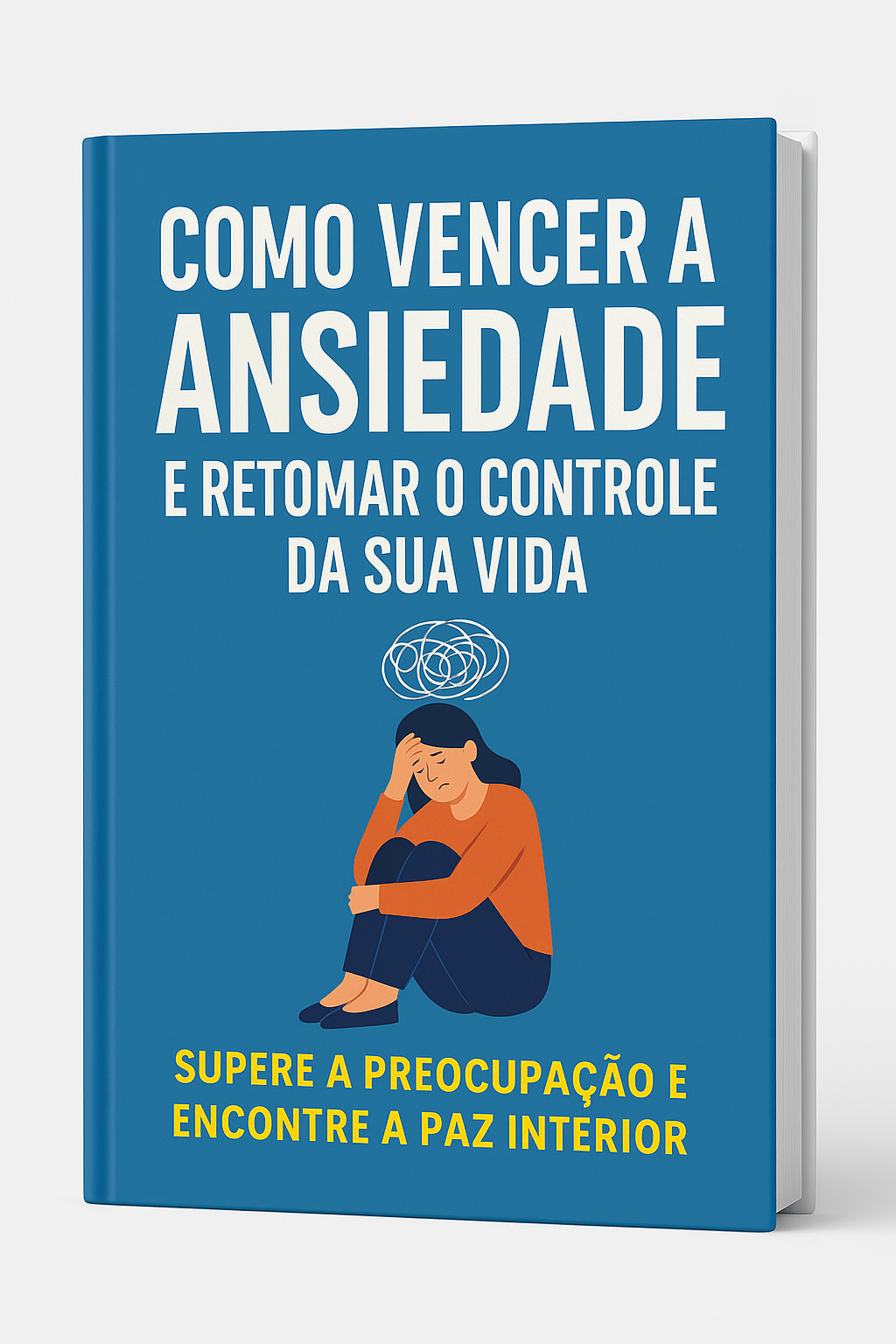 Como Vencer a Ansiedade e Retomar o Controle da Sua Vida
