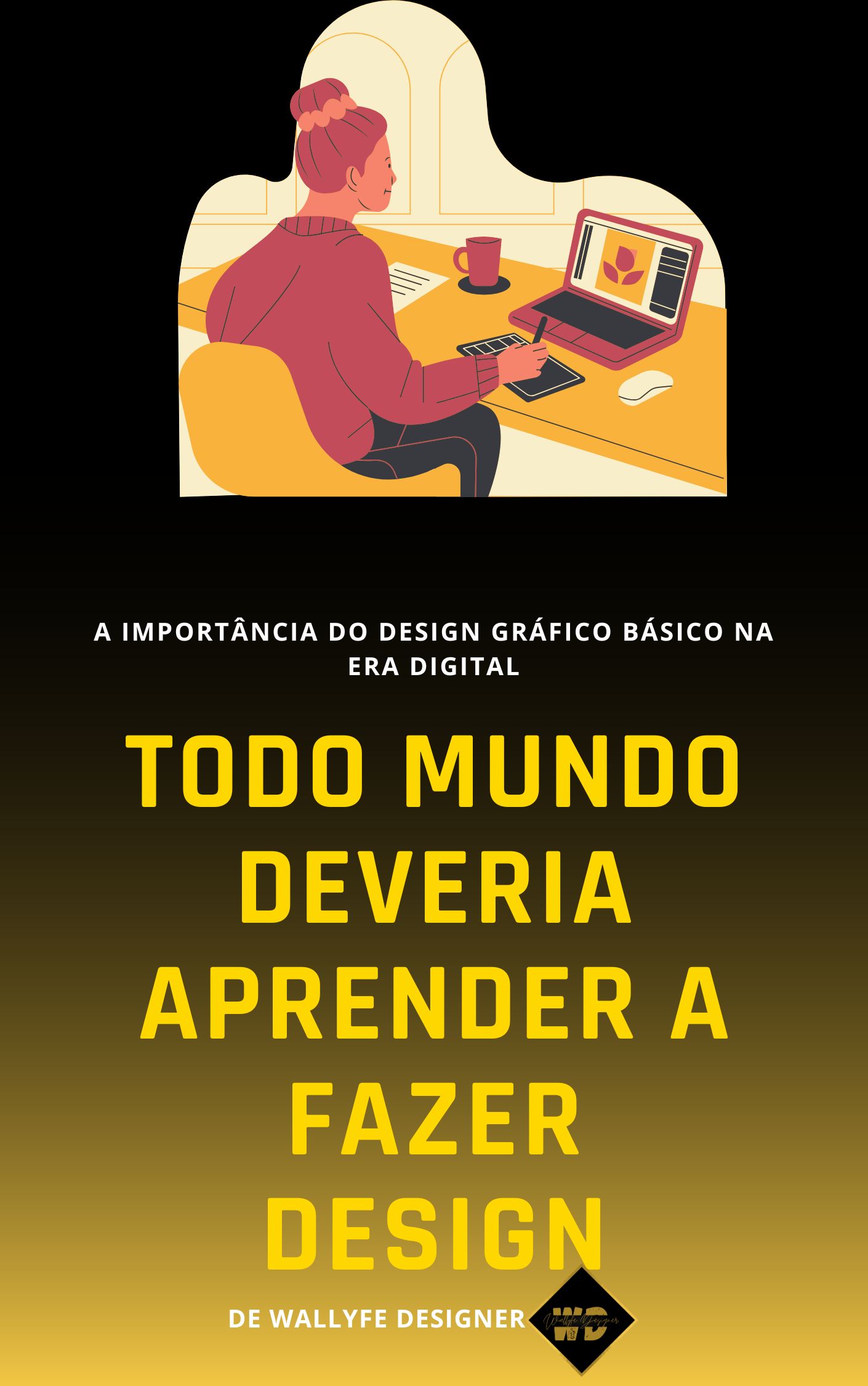 TODO MUNDO DEVERIA APRENDER A FAZER DESIGN - Wallyfe | Hotmart
